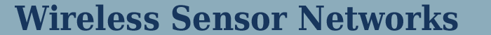 Wireless Sensor Networks